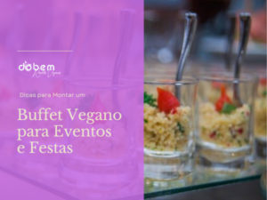 Dicas para Montar um Buffet Vegano para Eventos e Festas