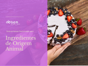 Doces Veganos: Sobremesas Deliciosas sem Ingredientes de Origem Animal